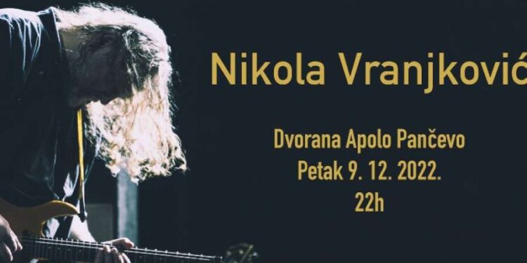 Koncert Nikole Vranjkovića u Dvorani Apolo u Pančevu 9. decembra