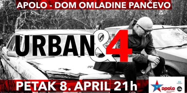 „Urban&4“ u dvorani Apolo u Pančevu 8. aprila, počela prodaja ulaznica