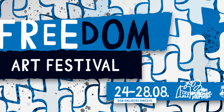DOM OMLADINE PANČEVO: 6. FREEDOM ART FESTIVAL