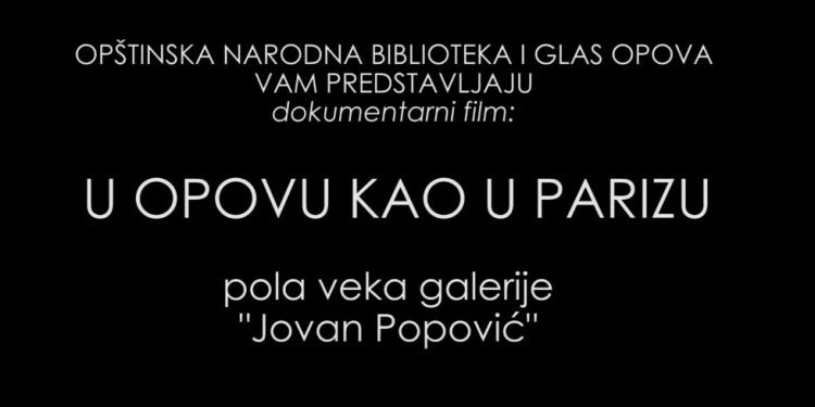 U OPOVU KAO U PARIZU: Dokumentarnim filmom predstavljeno pola veka galerije „Jovan Popović“