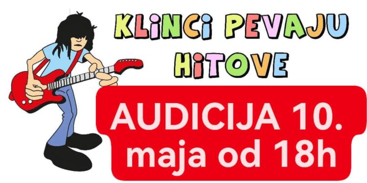 Audicija za festival “Klinci pevaju hitove” 10. maja u Kovinu